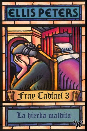 [Chronicles of Brother Cadfael 03] • La Hierba Maldita